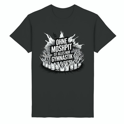 Ohne Moshpit ist alles nur Gymnastik - T-Shirt | Heavy & Death Metal, Hardcore