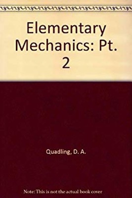 Elementary Mechanics Paperback Quadling, Douglas Ram