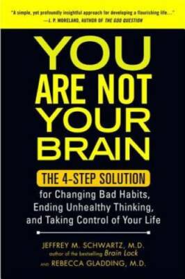 You Are Not Your Brain: The 4-Step Solution for Changing Bad Habits, - VERY GOOD