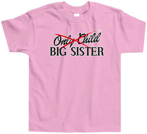 Only Child to Big Sister Kids Youth T-Shirt Tee Announcment Older Sis Sibling 