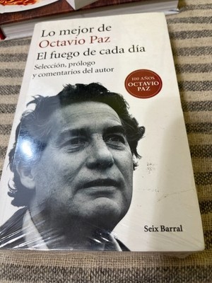 Lo mejor de Octavio Paz: El fuego de cada día SEALED