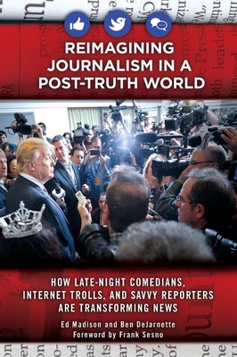 Neuinterpretation des Journalismus in einer postfaktischen Welt: Wie Late-Night-Comedians, Internet