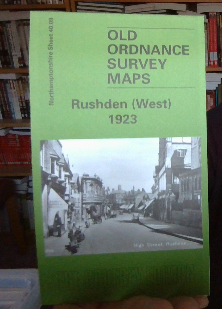 MAP OF Rushden (West) 1923 Northamptonshire Sheet 40.09 NEW 9781841517520