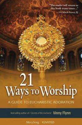 21 Ways to Worship: A Guide to Eucharistic Adoration - Paperback - VERY GOOD