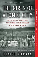 The Girls of Atomic City: The Untold Stor- paperback, 1451617534, Denise Kiernan