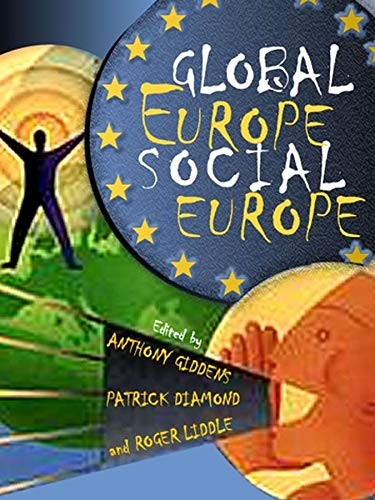 Global Europe, Social Europe,Anthony Giddens, Patrick Diamond, R