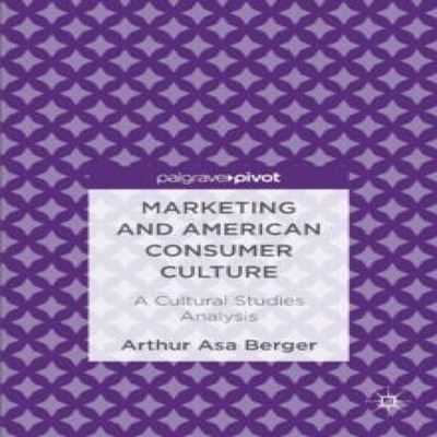 Marketing and American Consumer Culture A Cultural Studies Analys