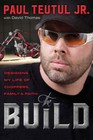 The Build: Designing My Life of Choppers, Family and Faith by Teutul Paul Jr