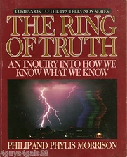 The Ring of Truth : An Inquiry into How We Know What We Know by Philip Morris...