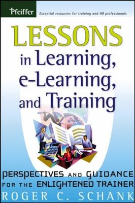 Lessons in Learning, e-Learning, and Training : Perspectives and