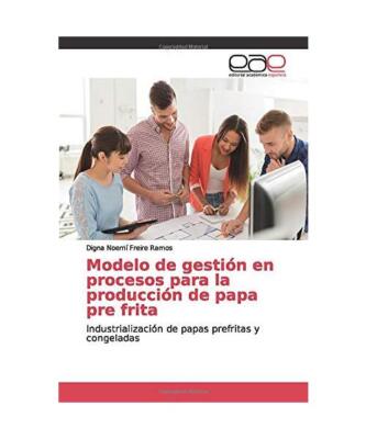 Modelo de gestión en procesos para la producción de papa pre frita: Industrial