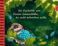 Die Geschichte Vom Kleinen SiebenschläFer, Der Nicht Aufwachen Wollte | Buch | 9