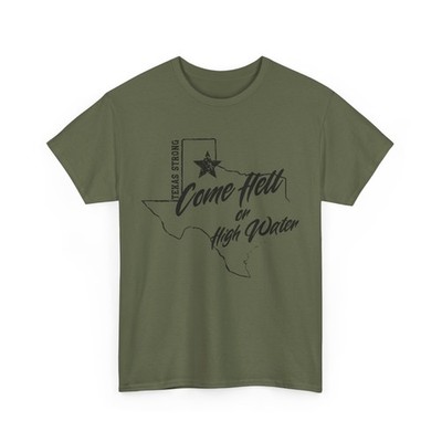 Come Hell Or High Water Texas Strong T-Shirt