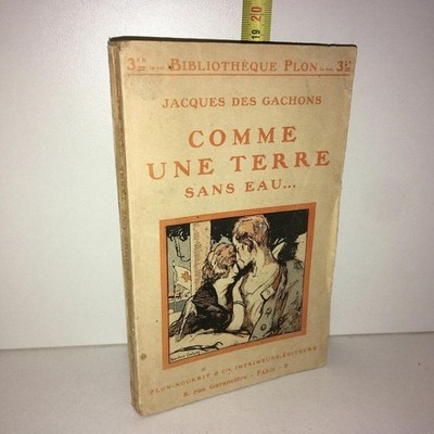 Jacques des Gachons COMME UNE TERRE SANS EAU Plon-Nourrit 1915 - ZZ-5700