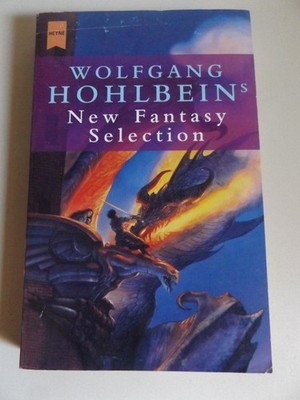 Wolfgang Hohlbein's New Fantasy Selection - B. Hennen, Th. Görden, H. Kneifel,.