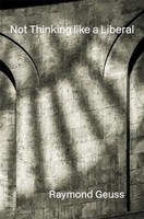 Not Thinking Like A Liberal | Raymond Geuss | Englisch | Buch | 2022