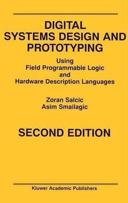 Digital Systems Design and Prototyping: Using Field Programmable Logic and Hardw