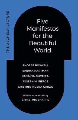 Five Manifestos for the Beautiful World: The Alchemy Lecture, Boswell, Phoebe,Ol