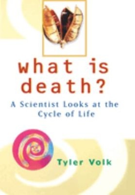 What is Death? : A Scientist Looks at the Cycle of Life Hardcover