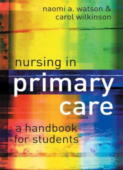 Nursing in Primary Care: A Handbook for Students,Naomi Watson, Carol Wilkinson,