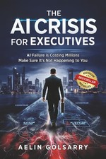 The AI Crisis for Executives: AI Failure is Costing Millions Make Sure It's ...