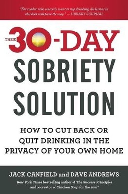 The 30-Day Sobriety Solution: How to Cut Back or Quit Drinking in the Privacy of