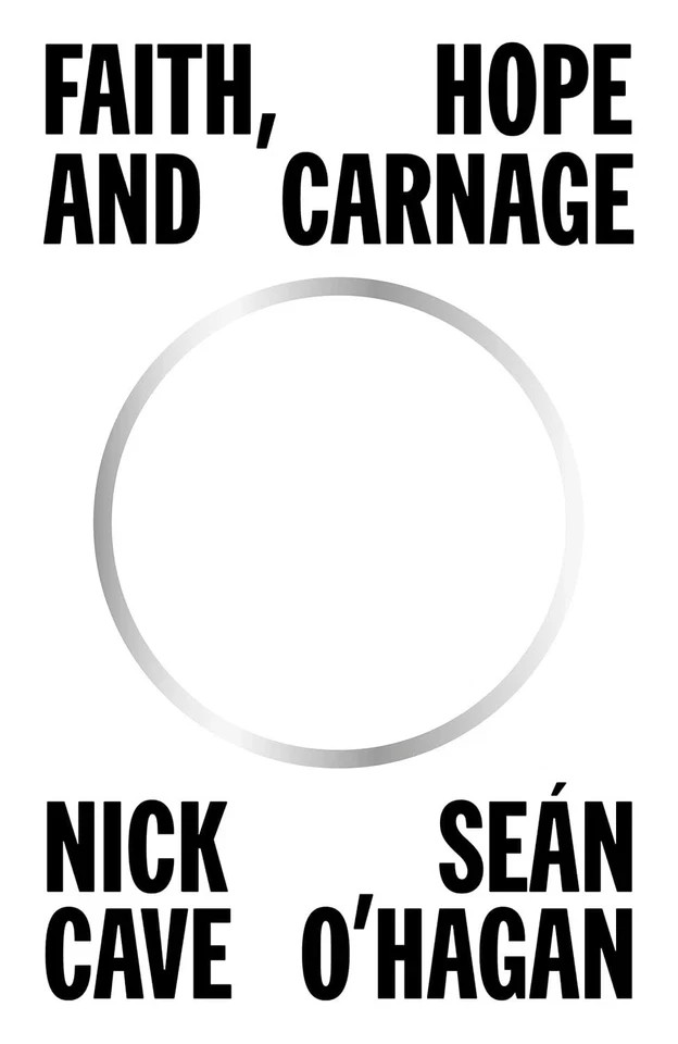 Faith, Hope and Carnage  by Nick Cave, Seán O'Hagan Hardcover