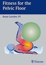 FITNESS FOR THE PELVIC FLOOR By Beate Carriere & Beate Carriere **Excellent**
