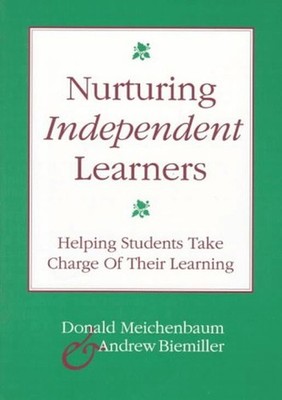 Nurturing Independent Learners : Helping Students Take Charge of