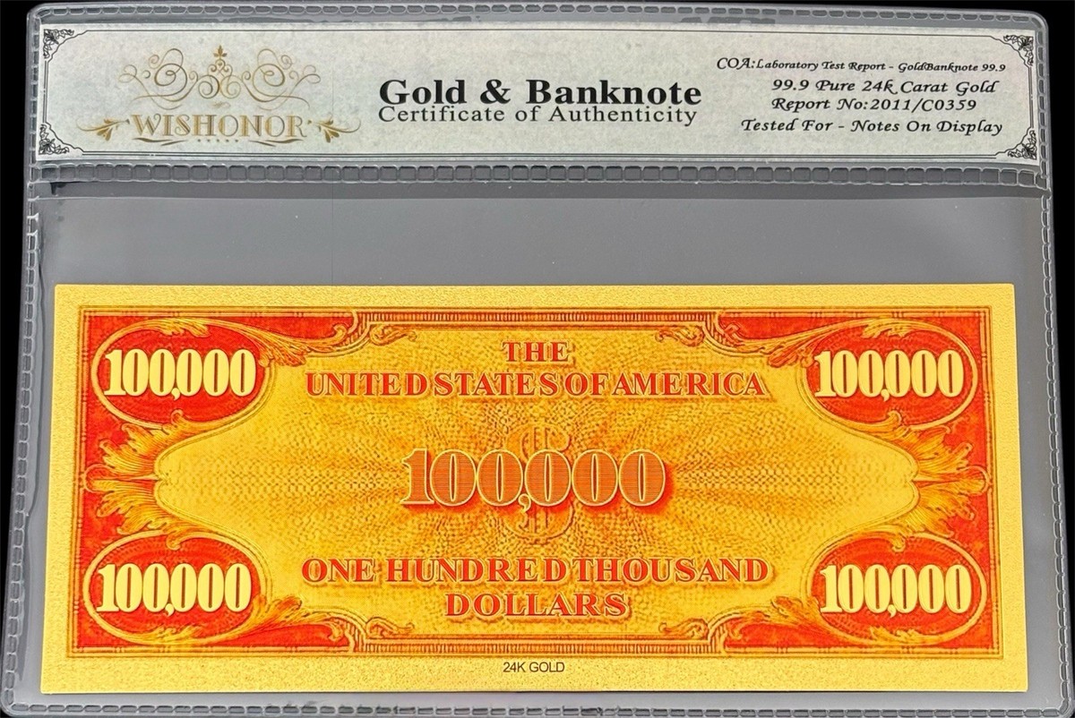 $100,000 BILL US BANKNOTE IN PROTECTIVE SLEEVE W COA 99.9% 24K
