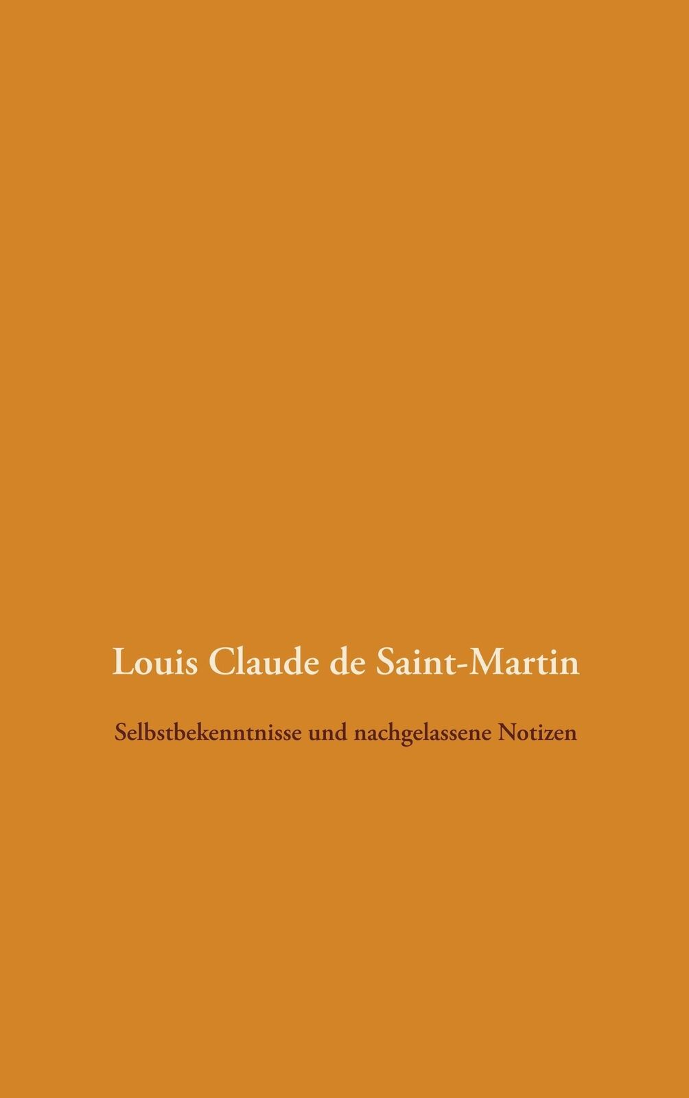 Thumbnail - Selbstbekenntnisse Und Nachgelassene Notizen Louis Claude De