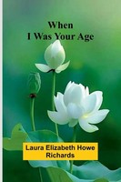 When I Was Your Age Laura Elizabeth Howe Richards Taschenbuch Englisch 2025