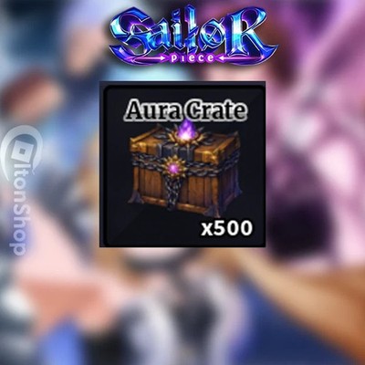 500x Aura Crate | SAILOR PIECE | FAST & CHEAP