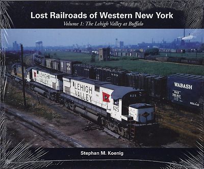 LOST RAILROADS of WESTERN NEW YORK, Lehigh Valley at Buffalo - (LAST NEW BOOK)