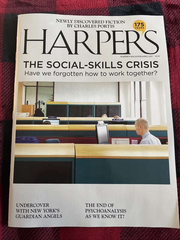 HARPER'S MAGAZINE-APRIL 2025-THE SOCIAL SKILLS CRISIS-NEW-FAST SHIPPING