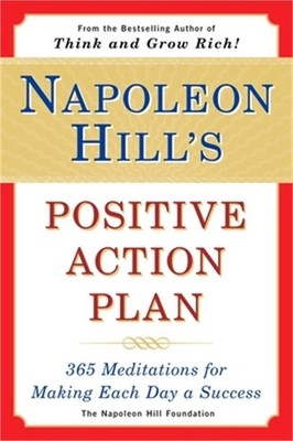 Napoleon Hill's Positive Action Plan: 365 Meditations for Making Each Day a Succ