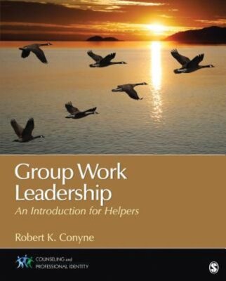 Group Work Leadership: An Introduction for Helpers by Robert K. Conyne: New