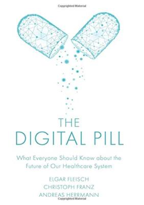 The Digital Pill: What Everyone Should Know about the Future of