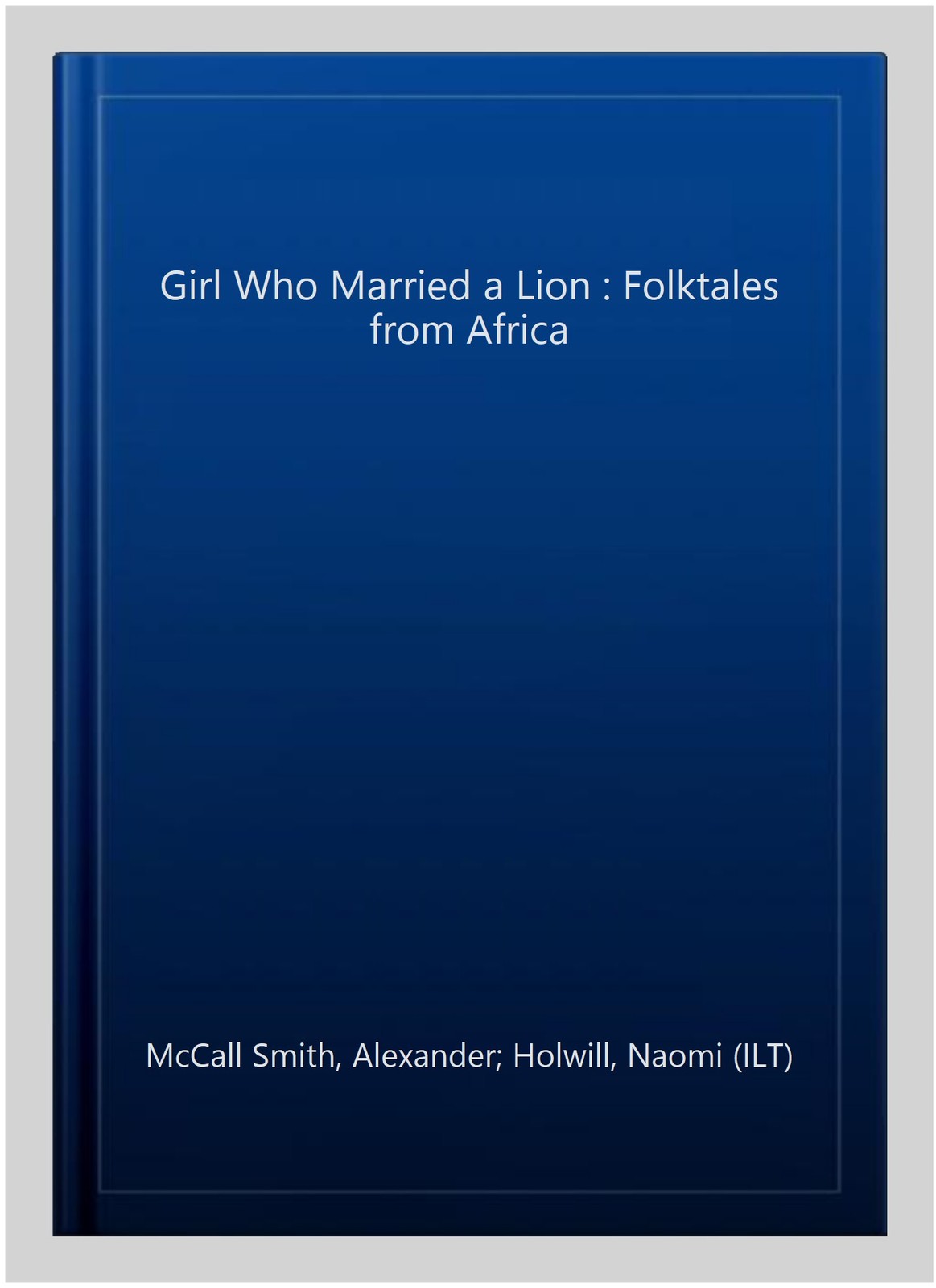 Girl Who Married a Lion : Folktales from Africa, Paperback by McCall Smith, A...