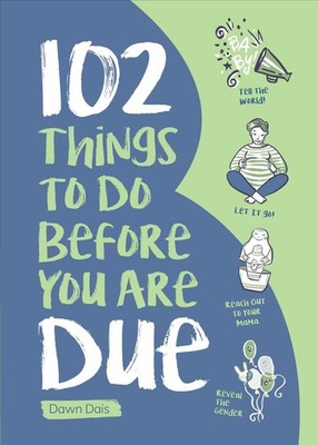 102 Things to Do Before You Are Due by Dawn Dais (English) Paperback Book
