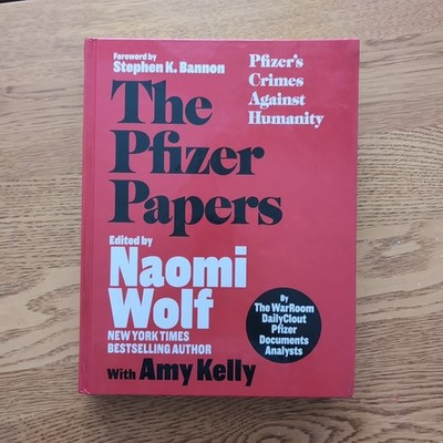 Pfizer Papers : Pfizer's Crimes Against Humanity by The WarRoom Naomi Wolf