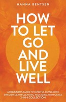How To Let Go And Live Well Hanna Bentsen Taschenbuch Intentional Living 2024