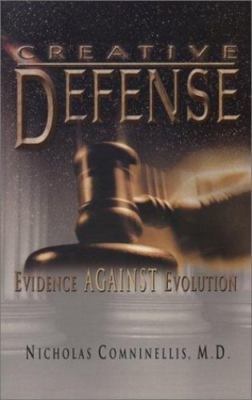 Creative Defense: Evidence Against Evolution by Comninellis, Nicholas