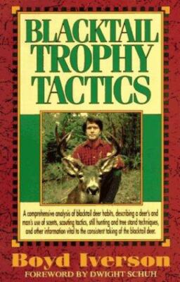 Blacktail Trophy Tactics by Boyd Iverson (Trade Paperback)