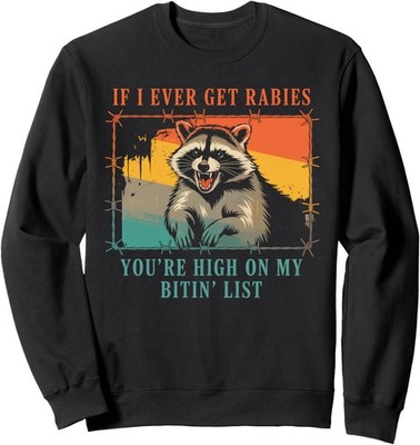 If I Ever Get Rabies, You're High On My Bitin' List Unisex Crewneck Sweatshirt