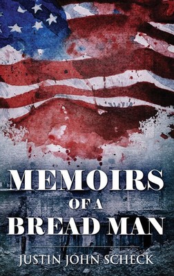 Justin John Scheck | Memoirs Of A Bread Man | Buch | Englisch (2023) | Gebunden