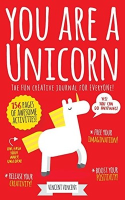 You Are A Unicorn: The fun creative journal for e by Vincent, Vincent 1544118988