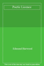 Poetic Licence By Edmund Harwood