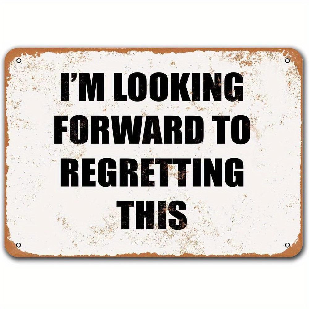 Please Sign Fun Funny I'm Looking Forward to Regretting Tin Metal Signs Home Décor 8x12 ...