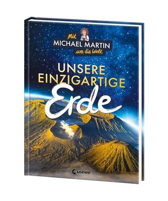 Mit Michael Martin um die Welt - Unsere einzigartige Erde: Die faszinierende Wel